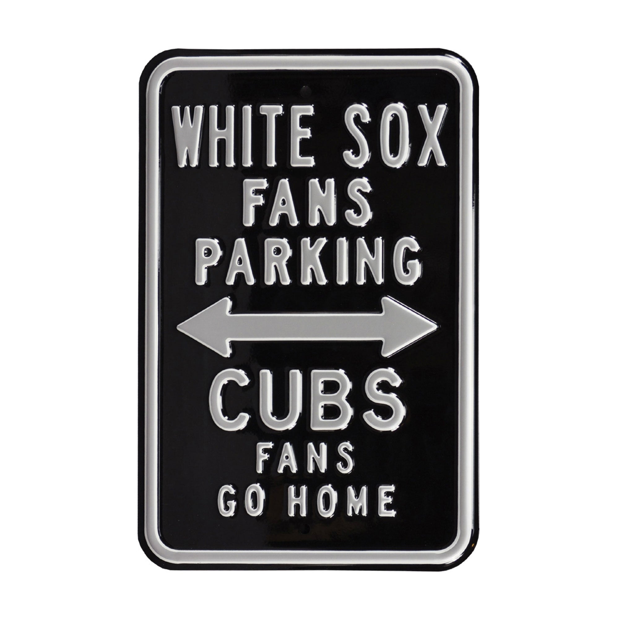 Chicago White Sox - CUBS FANS GO HOME - Embossed Steel Parking Sign –  authenticstreetsigns