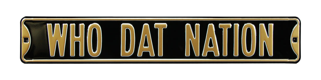 New Orleans Saints - Who Dat Nation - Embossed Steel Street Sign