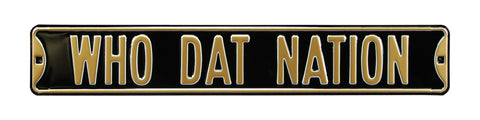New Orleans Saints - Who Dat Nation - Embossed Steel Street Sign