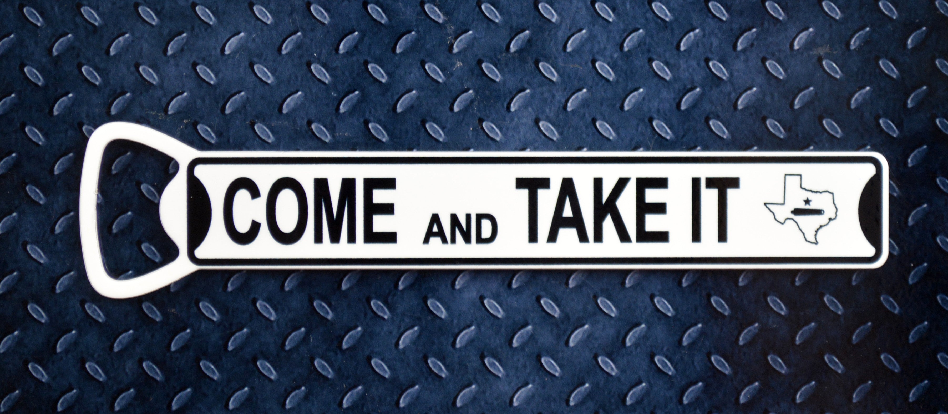 COME and TAKE IT - Steel Bottle Opener