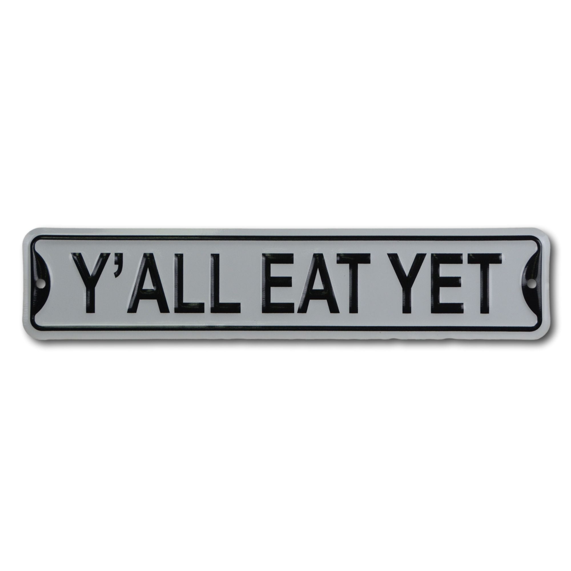Y'ALL EAT YET - Steel Embossed Mini Street Sign