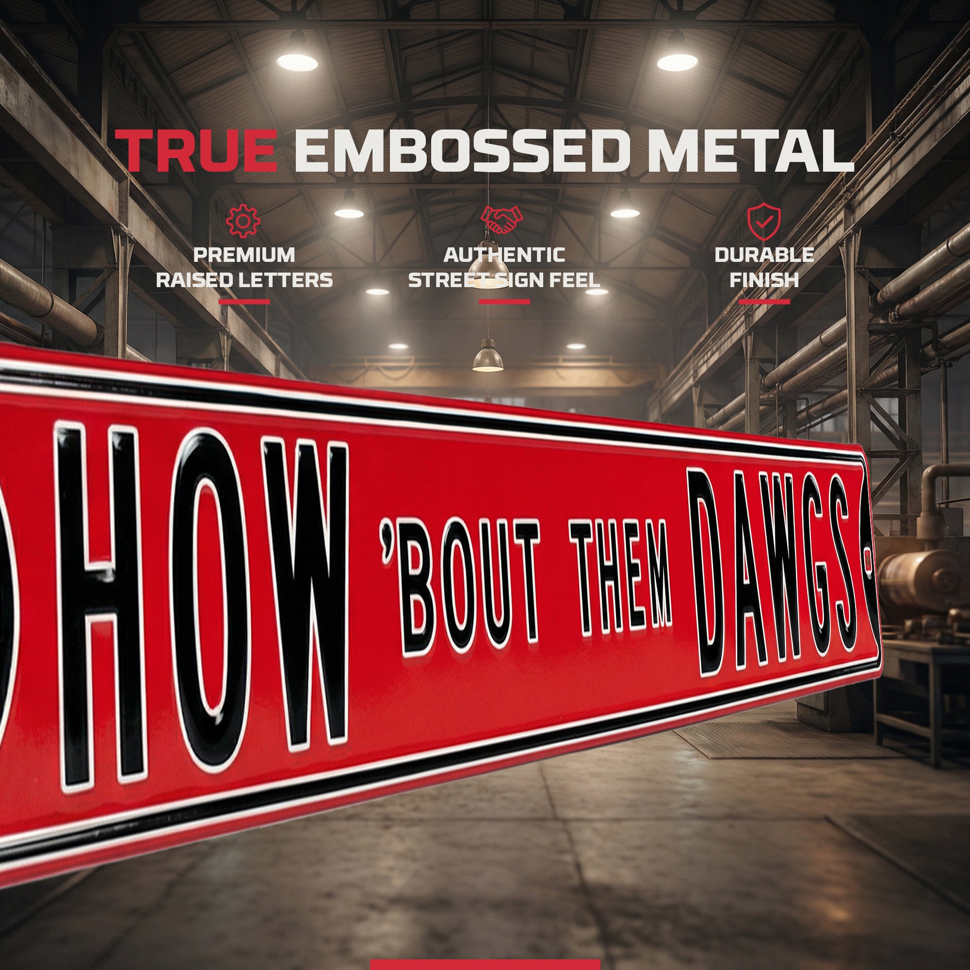 Georgia Bulldogs - HOW 'BOUT THEM DAWGS - Embossed Steel Street Sign