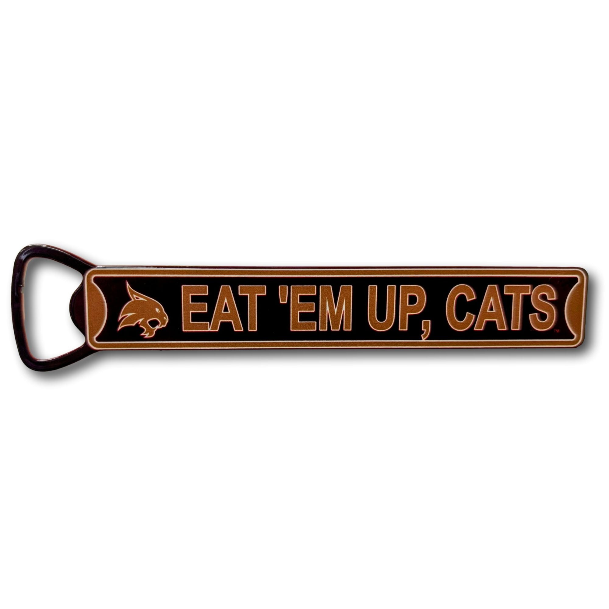 Texas State - EAT EM UP CATS - Steel Bottle Opener