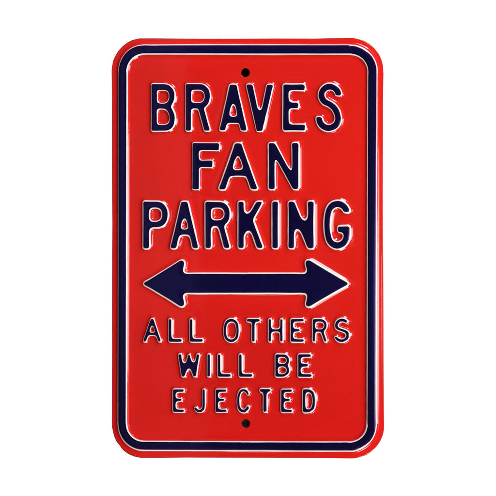 Atlanta Braves - ALL OTHER FANS EJECTED - Embossed Steel Parking Sign