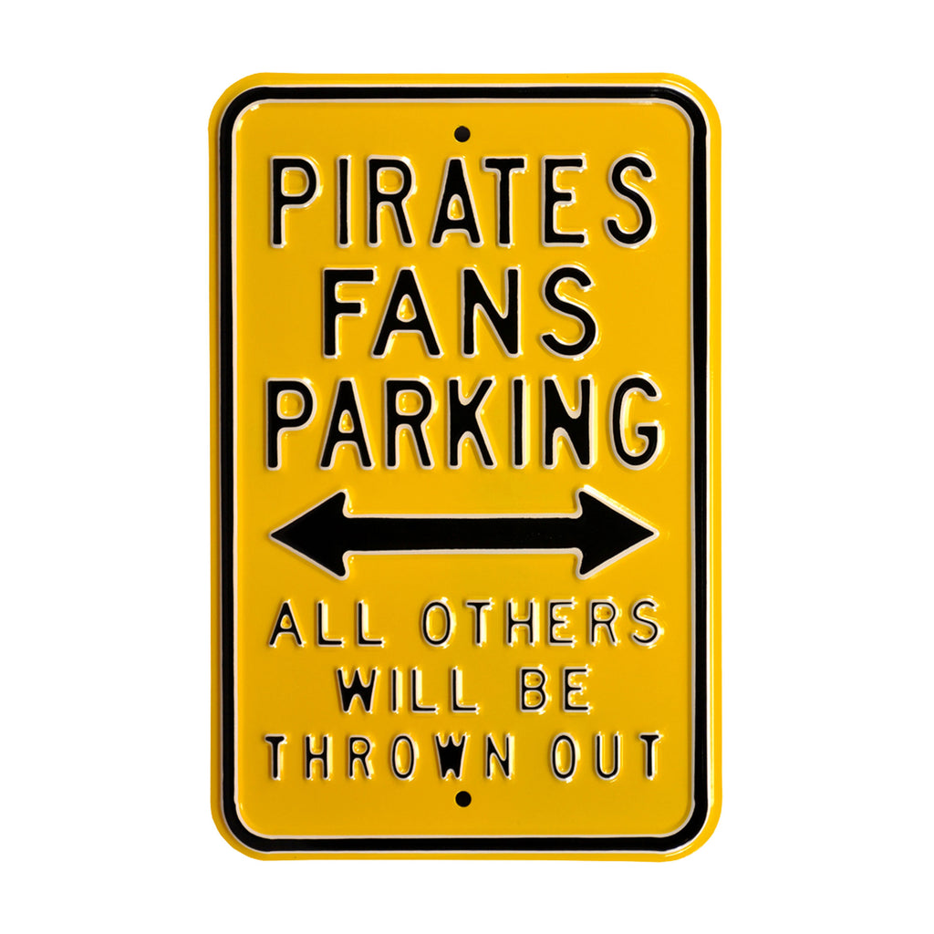 Pittsburgh Pirates - ALL OTHER FANS THROWN OUT - Embossed Steel Parking Sign