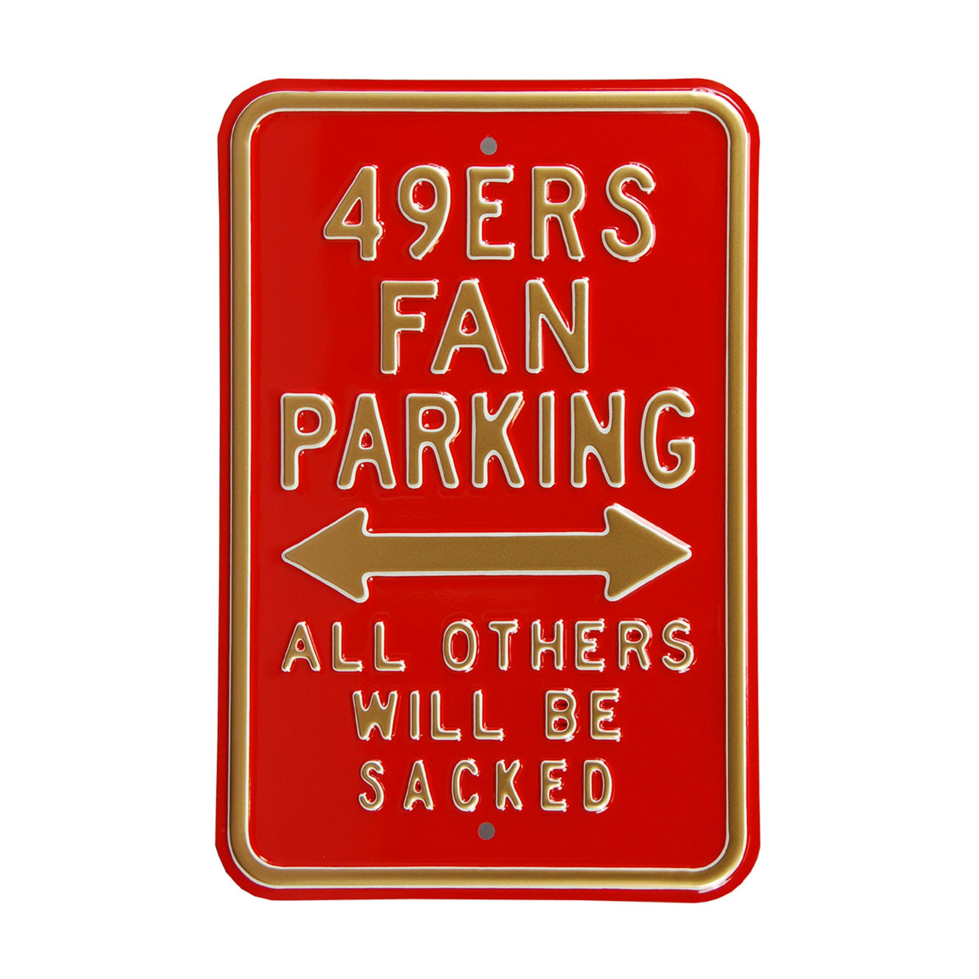 San Francisco 49ers - ALL OTHERS WILL BE SACKED - Embossed Steel Parking Sign