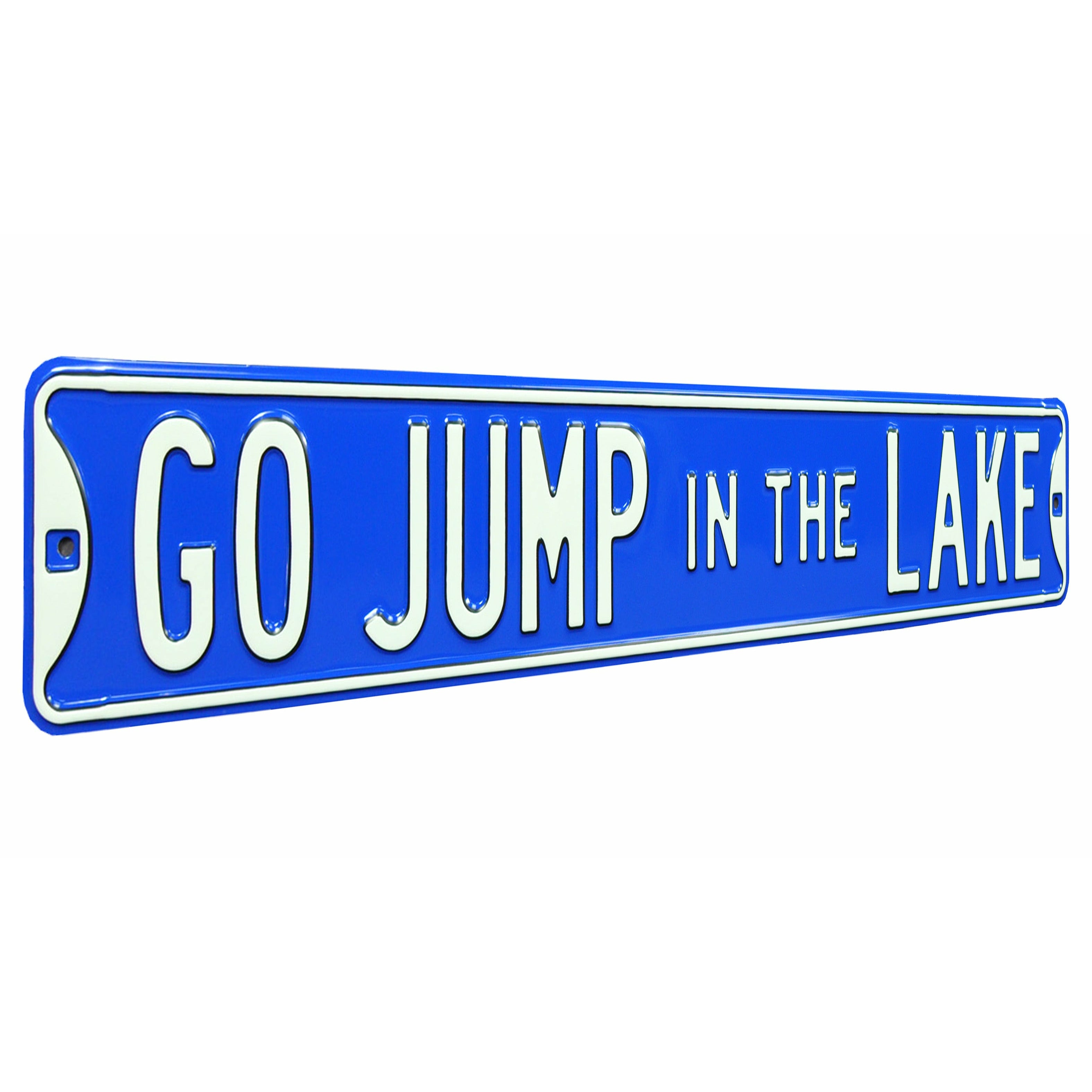 Go Jump In The Lake Embossed Steel Street Sign
