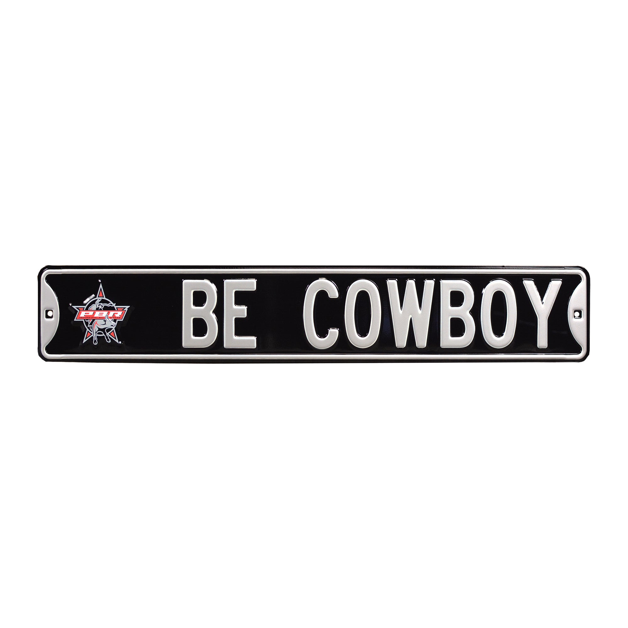 PBR - BE COWBOY - Embossed Steel Street Sign