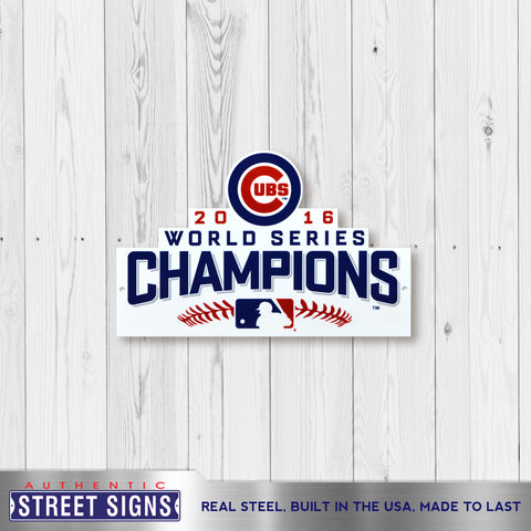 Authentic Street Signs 2016 World Series Champions Chicago Cubs Steel Logo  Sign